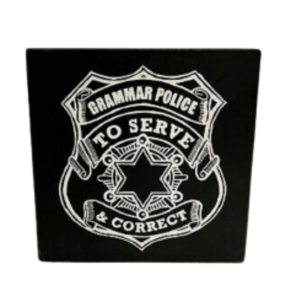 Grammer Police To Serve & Correct 5x5 Black White Box Sign